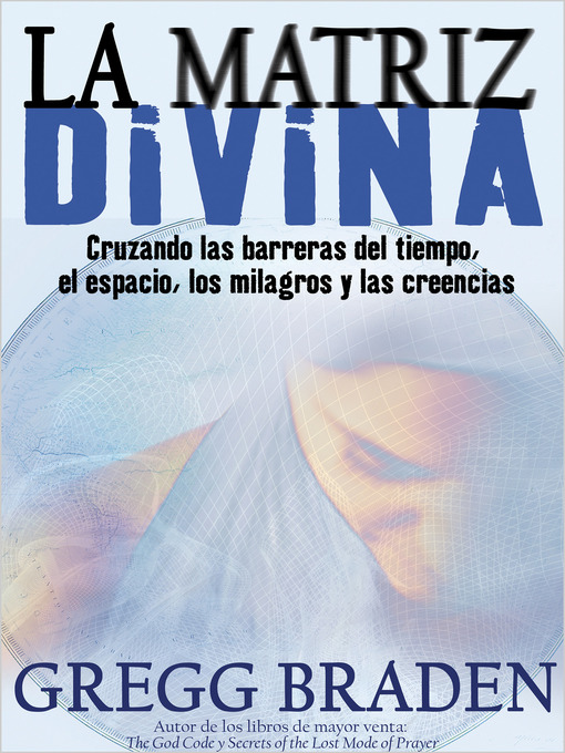 Title details for La Matriz Divina by Gregg Braden - Available